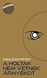 A holtak nem vetnek árnyékot: [tudományos fantasztikus regény]