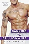 Banking the Billionaire by Max Monroe