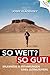 So weit? So gut!: Erinnerungen und Erfahrungen eines Ultra-Läufers (German Edition)