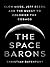 The Space Barons: Elon Musk, Jeff Bezos, and the Quest to Colonize the Cosmos