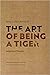The Art of Being a Tiger: S...
