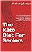 The Keto Diet For Seniors by Andrew    Johnson