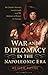 War and Diplomacy in the Napoleonic Era by Reider Payne