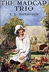 The Madcap Trio by E.L. Haverfield