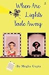 When Arc Lights Fade Away: Indian Fiction Novel Book cover for When Arc Lights Fade Away: Indian Fiction Novel
