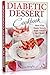 Diabetic Dessert Cookbook by Anna Bright