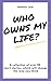 Who Owns My Life?