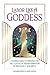 Labor Like A Goddess: A Fearless Guide to Preparing for the 7 Gates of Transformation in Pregnancy and Birth