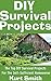 DIY Survival Projects : The...