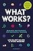 What Works?: Research and e...
