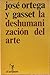 La deshumanización del arte by José Ortega y Gasset