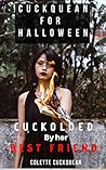 Book cover for Cuckquean For Halloween: Cuckolded by her best friend first time FFM