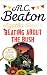 Agatha Raisin: Beating About the Bush (Agatha Raisin, #30)
