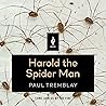 Harold the Spider Man by Paul Tremblay