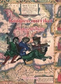 Kampen om riket: historien om hur Skåne blev en del av den medeltida danska stormakten