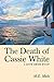 The Death of Cassie White by M.E. Maki