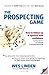 The Prospecting Game: How to Follow-Up & Sponsor with Confidence, Turning Rejection into Success in Network Marketing