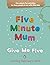 Five Minute Mum: Give Me Five: Five minute, easy, fun games for busy people to do with little kids