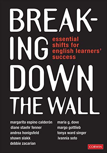 Breaking Down the Wall: Essential Shifts for English Learners’ Success (Kindle Edition)