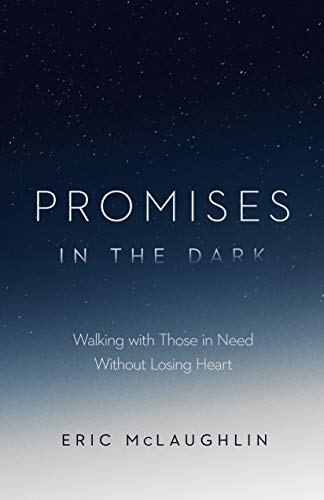 Promises in the Dark: Walking with Those in Need Without Losing Heart (Paperback)