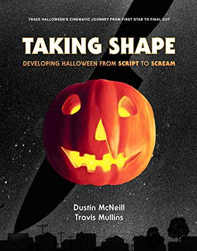 Taking Shape: Developing Halloween From Script to Scream (Kindle Edition)