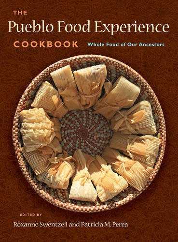 The Pueblo Food Experience Cookbook: Whole Food of Our Ancestors (Hardcover)
