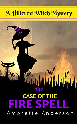 The Case of the Fire Spell (Hillcrest Witch Mysteries #11)
