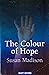 The Colour of Hope by Susan Madison