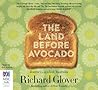 The Land Before Avocado by Richard Glover