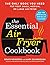 The Essential Air Fryer Cookbook: The Only Book You Need for Your Small, Medium, or Large Air Fryer