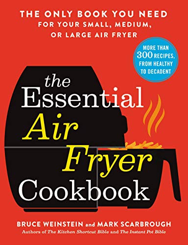 The Essential Air Fryer Cookbook: The Only Book You Need for Your Small, Medium, or Large Air Fryer (Kindle Edition)