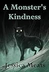 A Monster's Kindness A Monster's Kindness