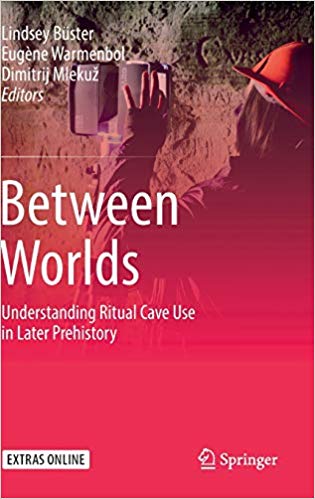 Between Worlds: Understanding Ritual Cave Use in Later Prehistory (Hardcover)