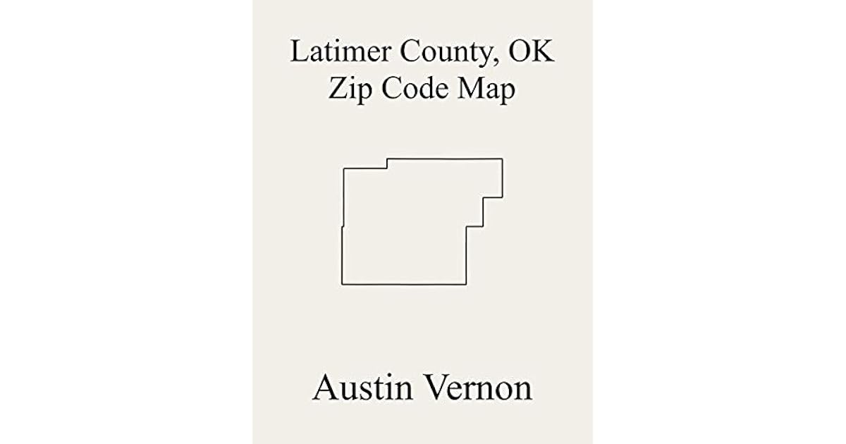 Latimer County, Oklahoma Zip Code Map Includes Red Oak, South Latimer