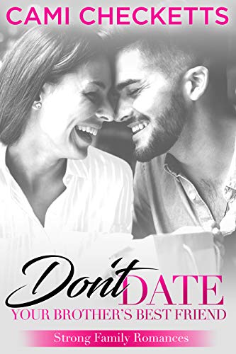 Don't Date Your Brother's Best Friend (Strong Family Romances #1)