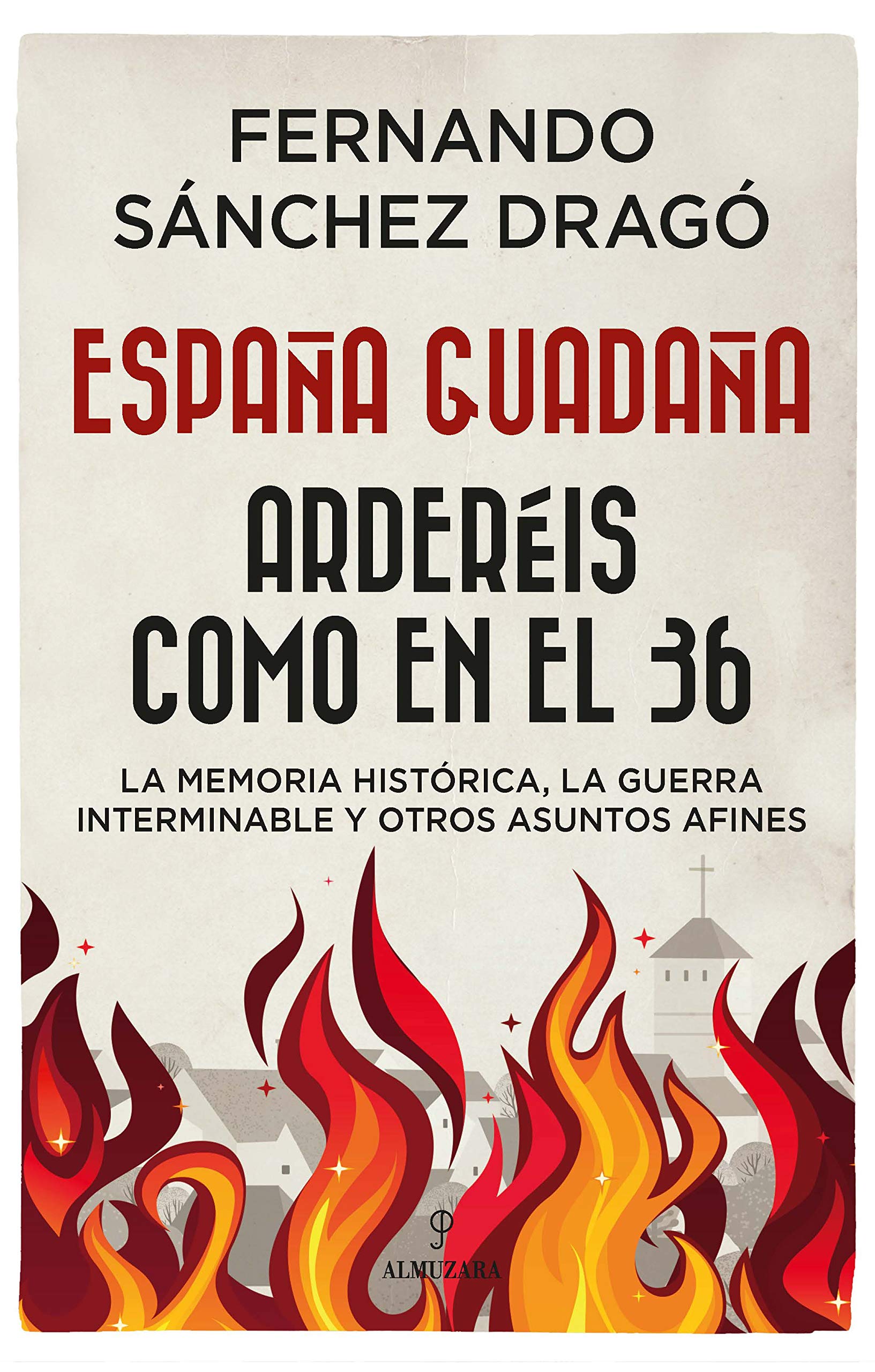España Guadaña: Arderéis como en el 36 (Paperback)