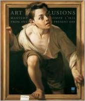 Art and illusions. Masterpieces of Trompe l'oeil from Antiquity to the Present Day (Paperback)