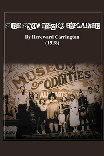 Side-Show Tricks Explained: Dime Museums, Freaks, Oddities, Etc. (Paperback)