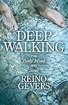 Deep Walking for Body, Mind and Soul Deep Walking for Body, Mind and Soul