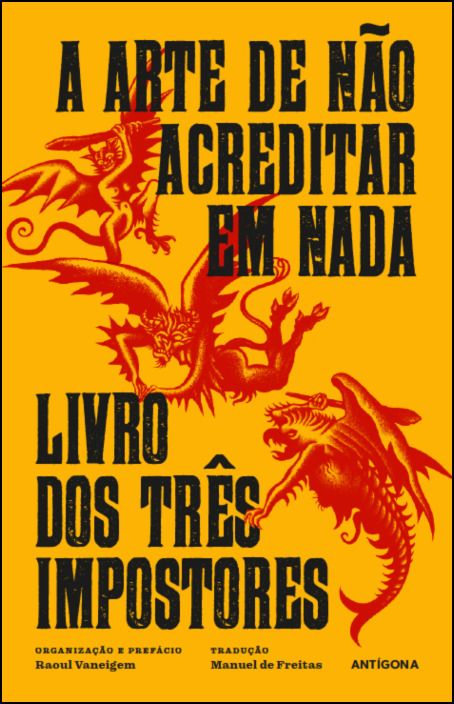 A Arte de Não Acreditar em Nada/ Livro Dos Três Impostores