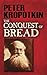 The Conquest of Bread