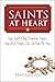 Saints at Heart: How Fault-Filled, Problem-Prone, Imperfect People Like Us Can Be Holy