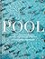 Pool: A Dip into Outdoor Swimming Pools: The History, Design and People Behind Them