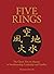 Five Rings: The Classic Text on Mastery in Swordsmanship, Leadership and Conflict