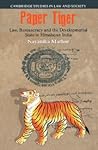 Paper Tiger: Law, Bureaucracy and the Developmental State in Himalayan India (Cambridge Studies in Law and Society)