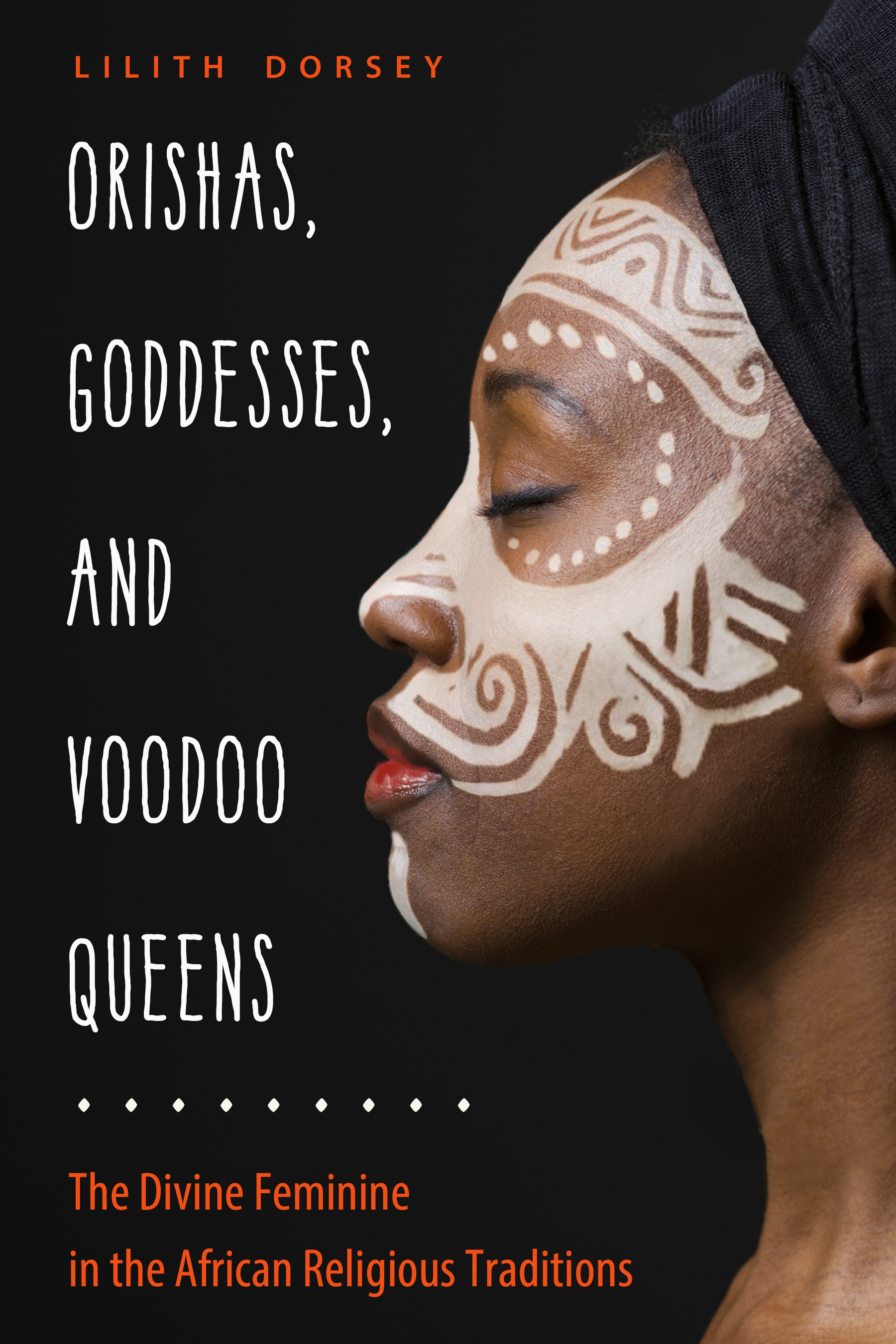 Orishas, Goddesses, and Voodoo Queens: The Divine Feminine in the African Religious Traditions (Paperback)