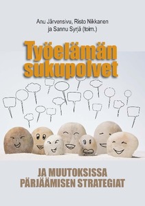 Työelämän sukupolvet ja muutoksissa pärjäämisen strategiat