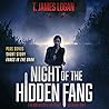 Night of the Hidden Fang by T. James Logan