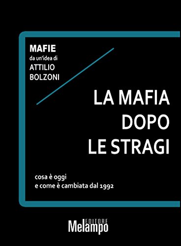 La mafia dopo le stragi: cosa è oggi e come è cambiata dal 1992 (Mafie) (Italian Edition)