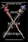 Dos reinos oscuros by Kendare Blake